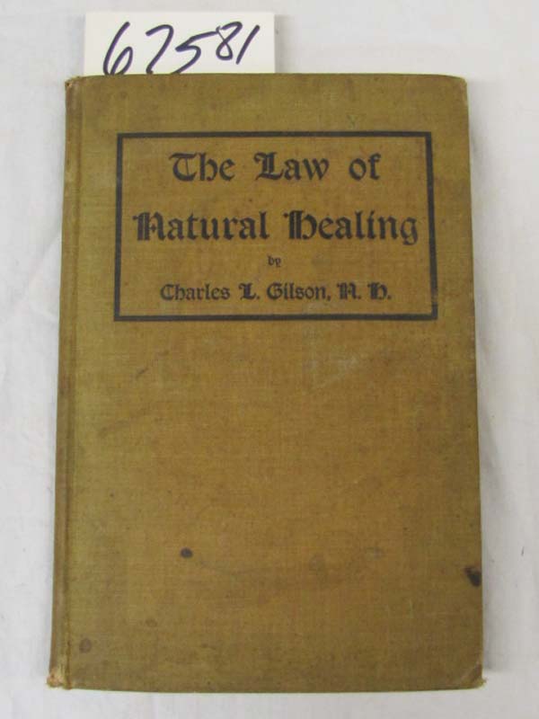 Gilson, Charles L: Law of Natural Healing: The Embodiment of a Theory and a P...