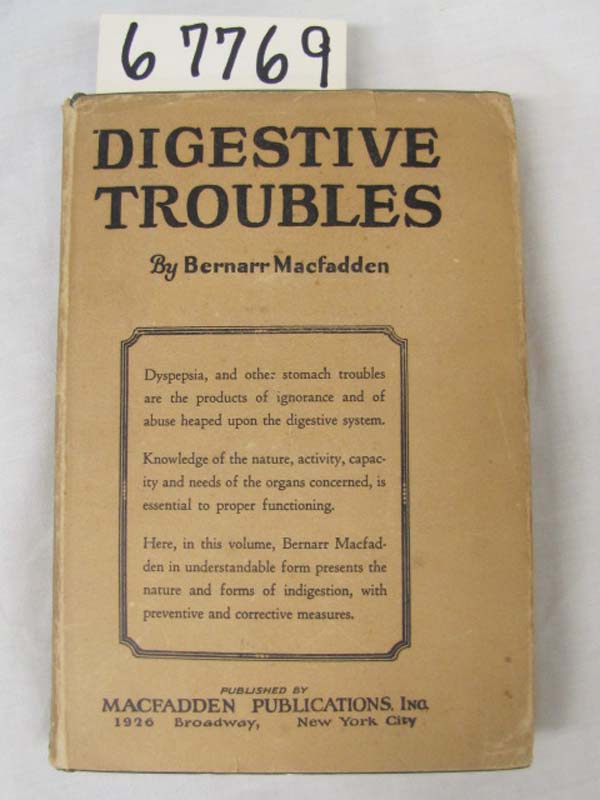 Macfadden, Bernarr: Digestive Troubles