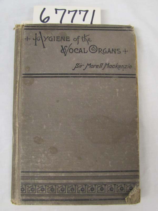 Mackenzie, Sir Morell: Hygiene of the Vocal Organs