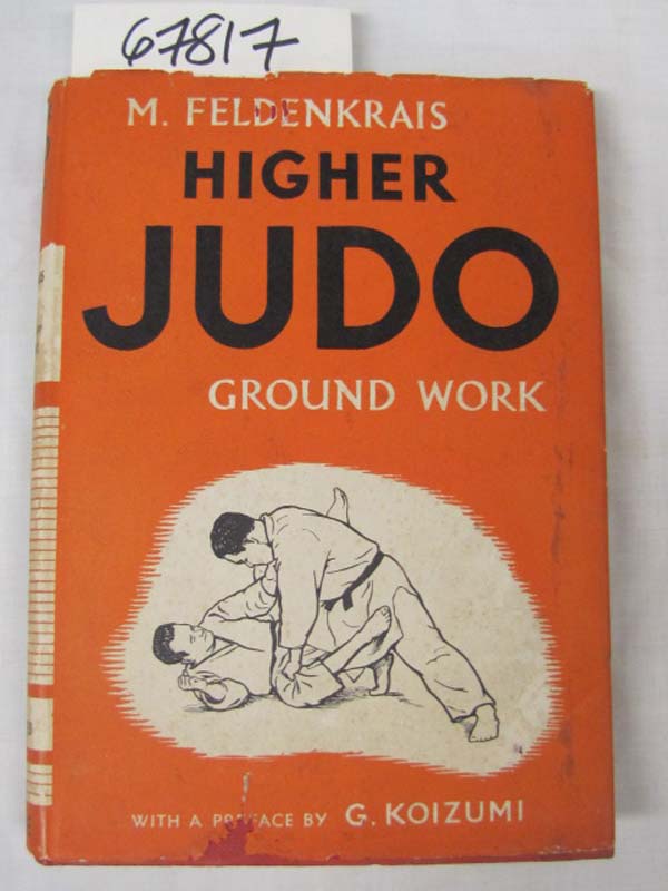 FELDENKRAIS, M: HIGHER JUDO GROUND WORK Fully Illustrated