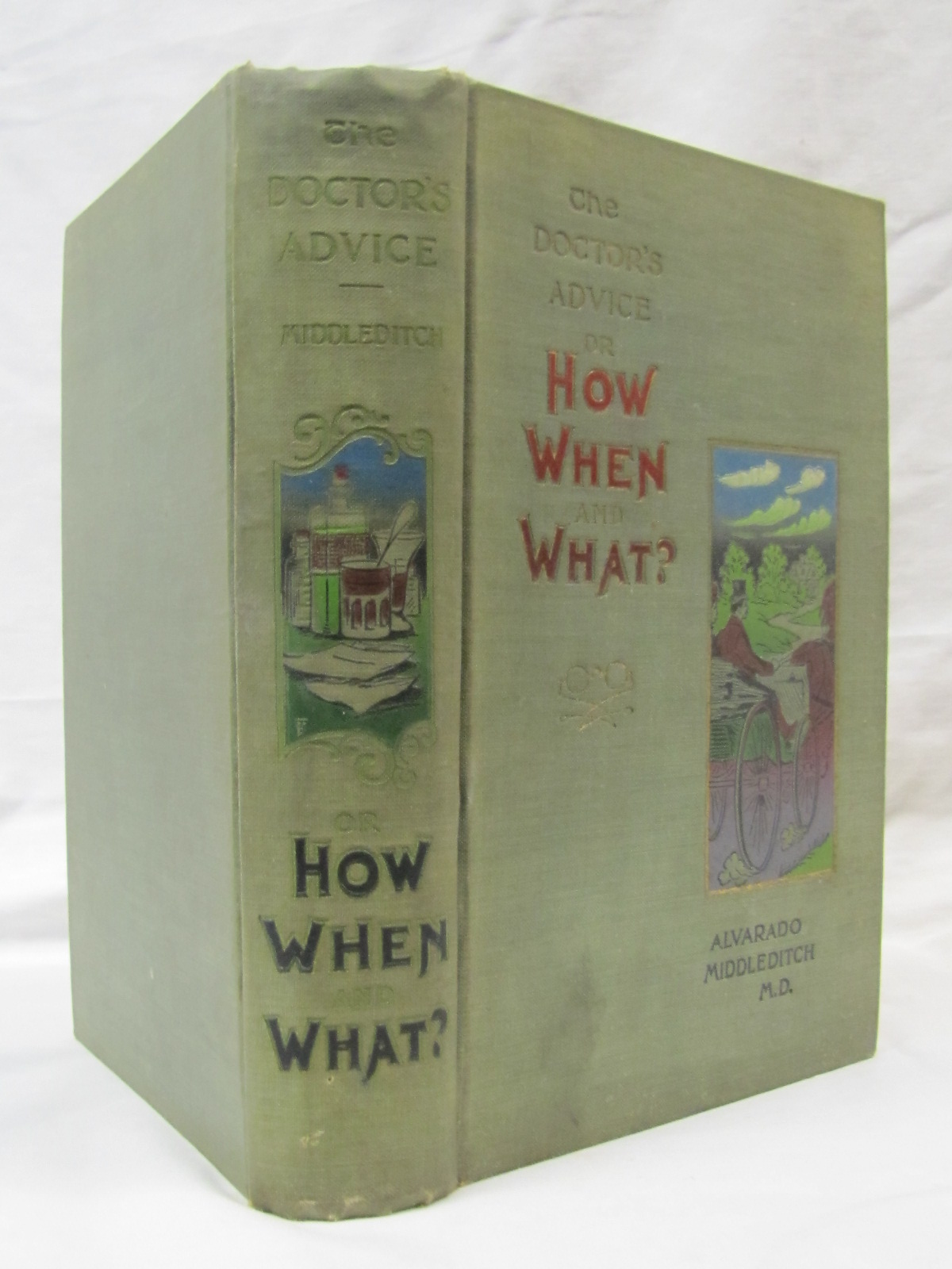 Middleditch, Alvarado, M. D.: Doctor's Advise or How, When and What to Eat an...
