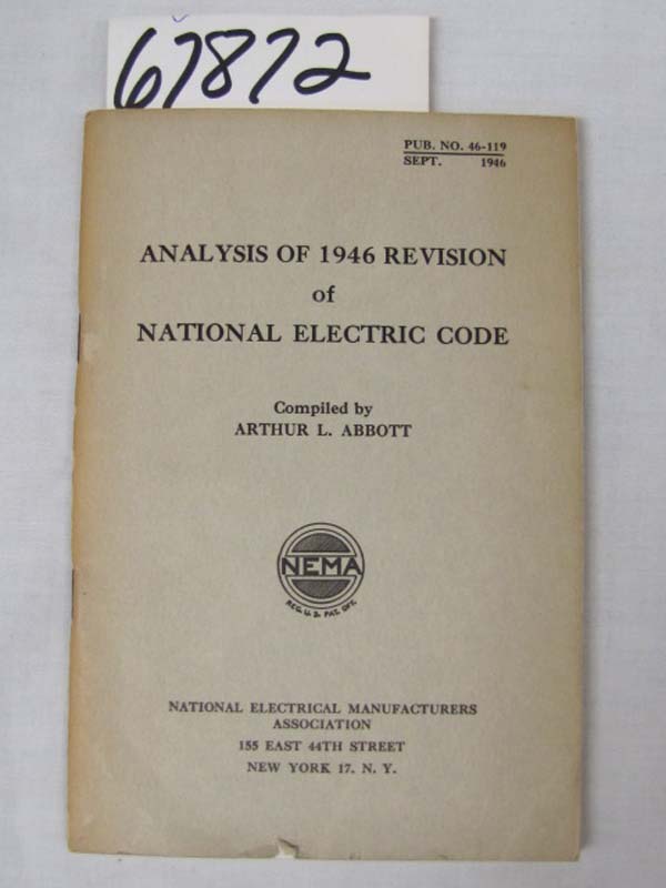 Abbott, Arthur L: Analysis of 1946 Revision of National Electric Code Pub No ...
