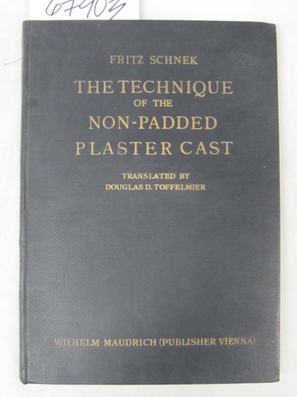 Schnek, FRITZ: The Technique of the Non-Padded Plaster Cast