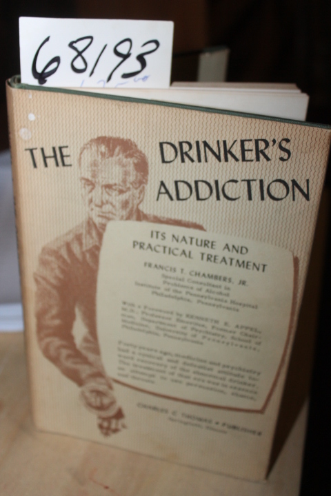 Chambers, Francis T: Drinker's Addiction, Its Nature and Practical Treatment ...