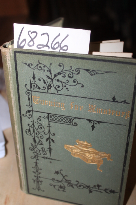 Lukin, James, B. A.: Turning for Amateurs being descriptions of the Lathe an ...