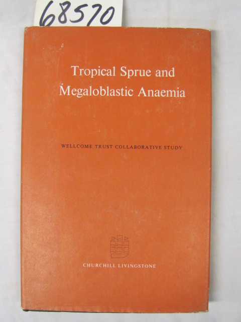 Livingstone, Churchill; Wellcome Tru...: Tropical Sprue and Megaloblastic Ana...