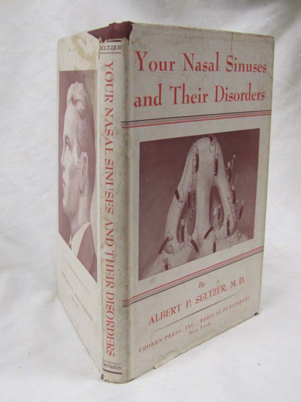 Seltzer, Albert P, M.D.: Your Nasal Sinuses and their Disorders