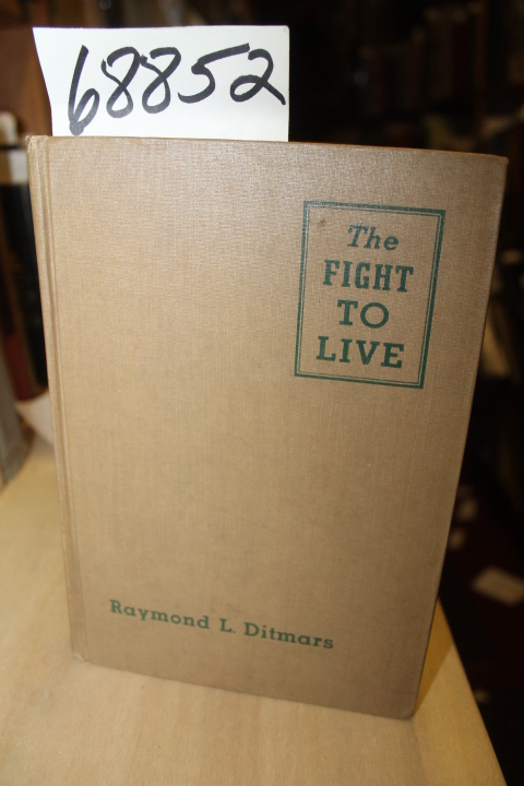 Ditmars, Raymond: Fight to Live