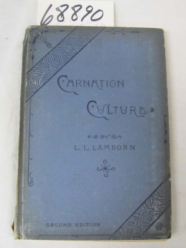 Lamborn, L. L.: Carnation Culture Its Classification, History, Propagation, V...