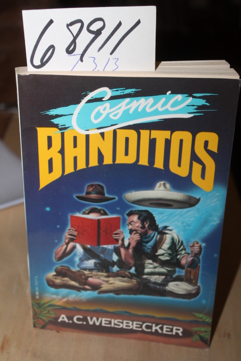 Weisbecker, A. C.: Cosmic Banditos: A Contrabandista's Quest for the Meaning ...