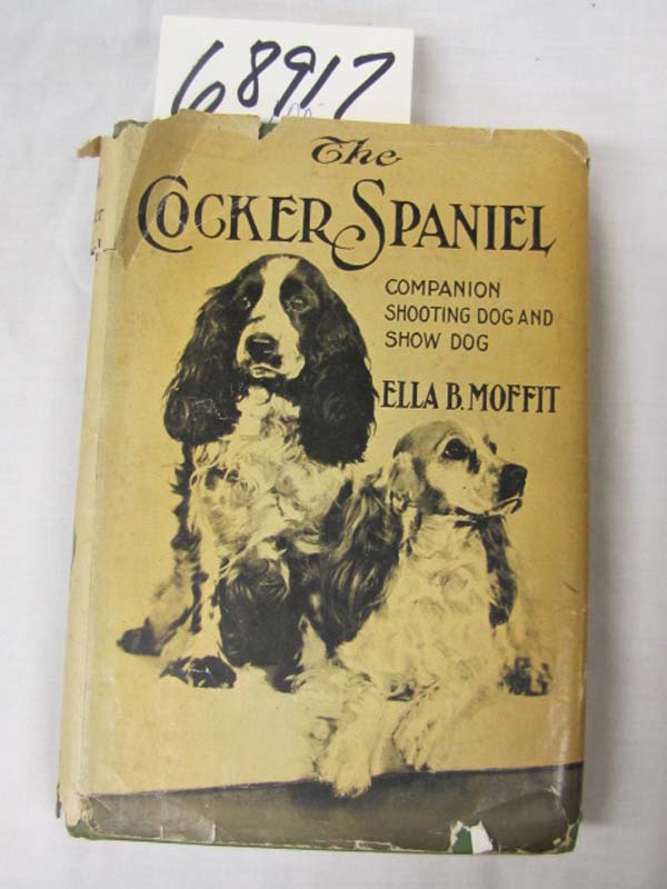 Moffitt, Ella B: Cocker Spaniel: Companion Shooting Dog and Show Dog