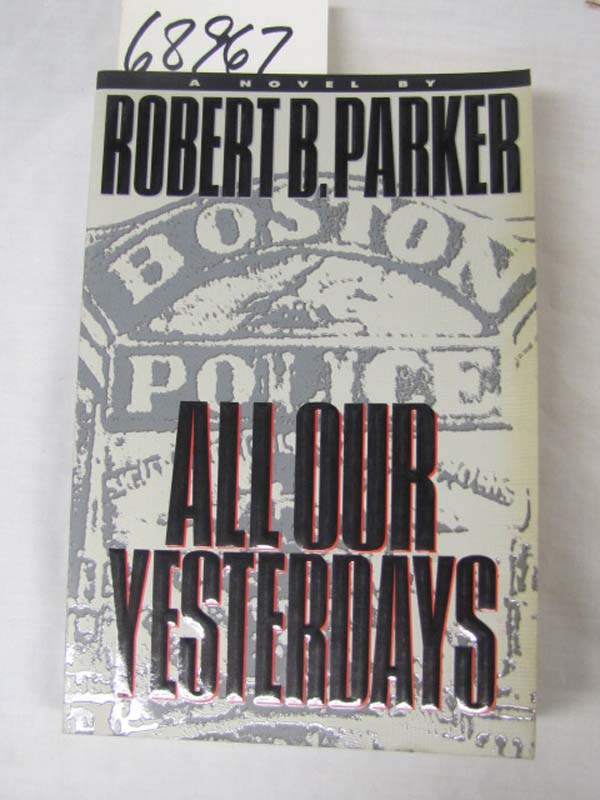 Parker, Robert B: All Our Yesterdays Uncorrected Proof