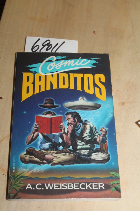 Weisbecker, A. C.: Cosmic Banditos: A Contrabandista's Quest for the Meaning ...