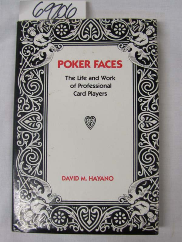 Hayano, David M: Poker Faces The Life and Work of Professional Card Players