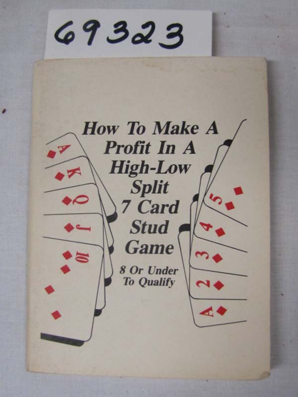 Gentry, Stan: How to Make a Profit in a High - Low Split 7 Card Stud Game