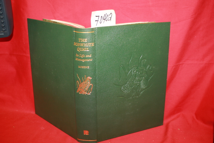 Rosene, Walter (Signed): The Bobwhite Quail, Its Life and Management Limited ... Rosene, Walter (Signed): The Bobwhite Quail, Its Life and Management Limited ...