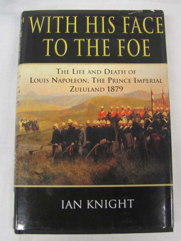 Knight, Ian Signed by the AUTHOR: With His Face To The Foe : The Life and Dea...