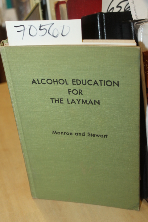 Monroe, Margaret E. and Stewart, Jean: Alcohol Education for The Layman A Bib...