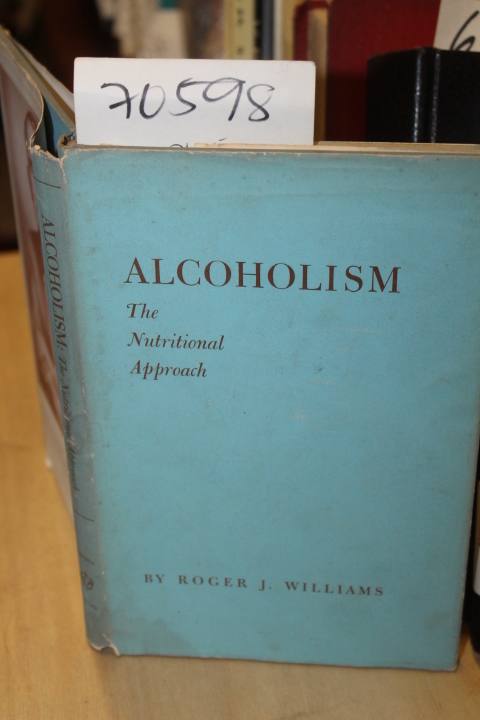 Williams, Roger J.: Alcoholism The Nutritional Approach