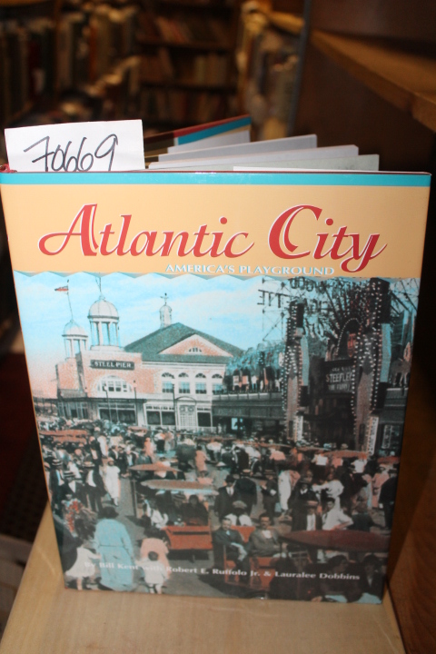 Kent, Bill ; Dobbins;, Lauralee ; Ru...: Atlantic City America's Playground, ...