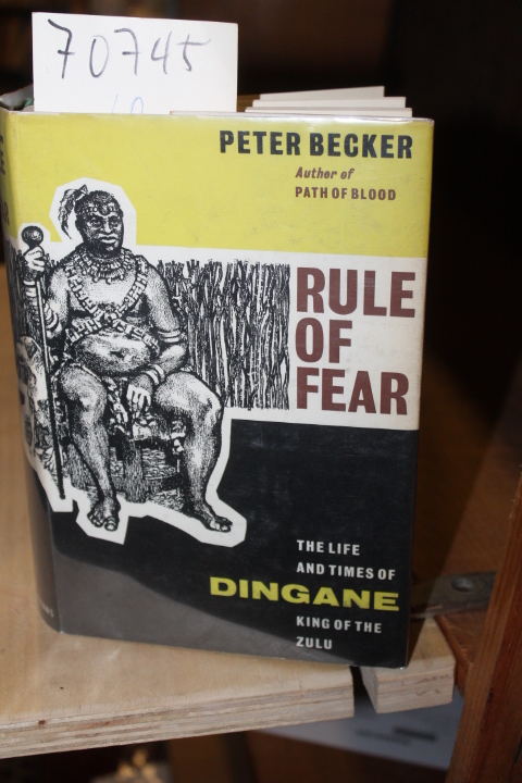 Becker, Peter: Rule of Fear The Life and Times of Dingane King of the Zulu