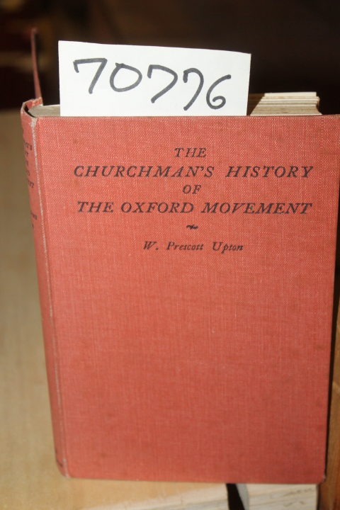 Upton, W. Prescott: The Churchman's HIstory of the Oxford Movement