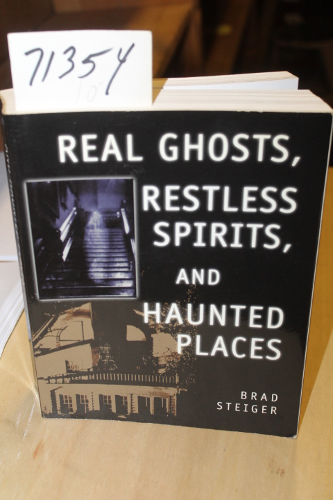 Steiger, Brad: Real Ghosts, Restless Spirits, and Haunted Places