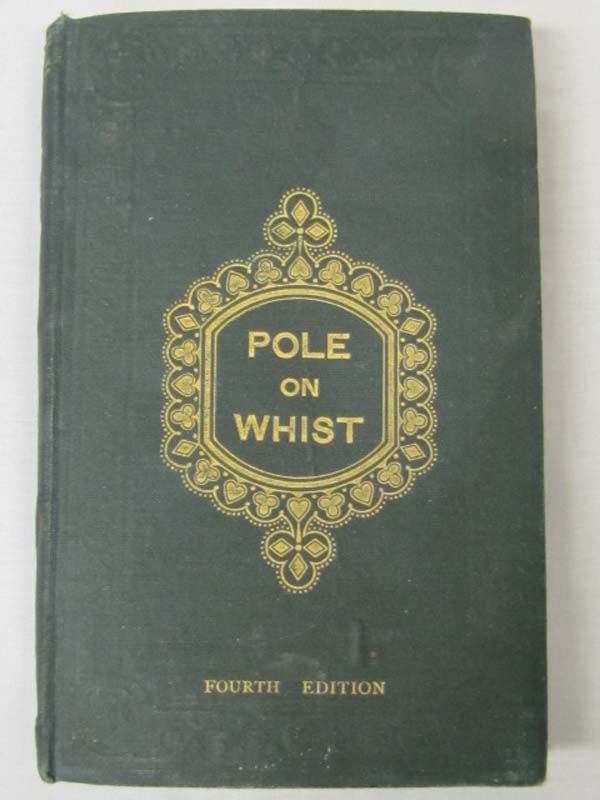 Pole, WIlliam: Pole on Whist: The Philosphy of Whist In Two Parts