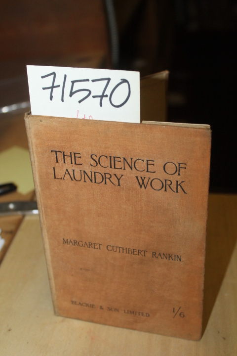 Cutherbert, Margaret Rankin: The Science of Laundry Work A Manual of the Scie...