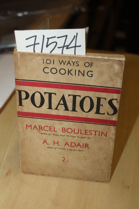 Adair, AH and Boulestin, Marcel: 101 Ways of Cooking Potatoes One Hundred and...