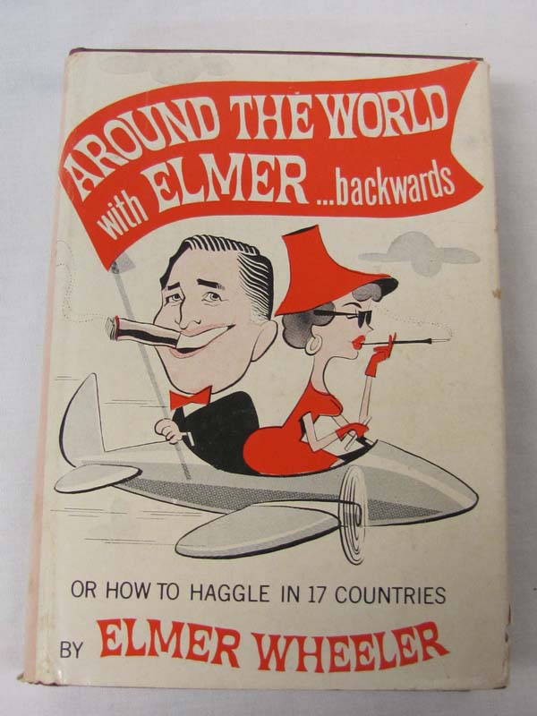 Wheeler, Elmer: Around the World with Elmer....Backwards or How To Haggle in ...