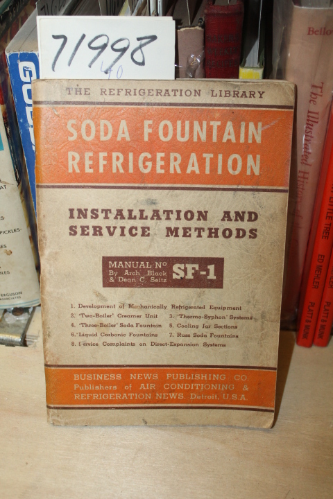 Black, Arch & Dean C Seitz: Soda Fountain Refrigeration: Installation and Ser...