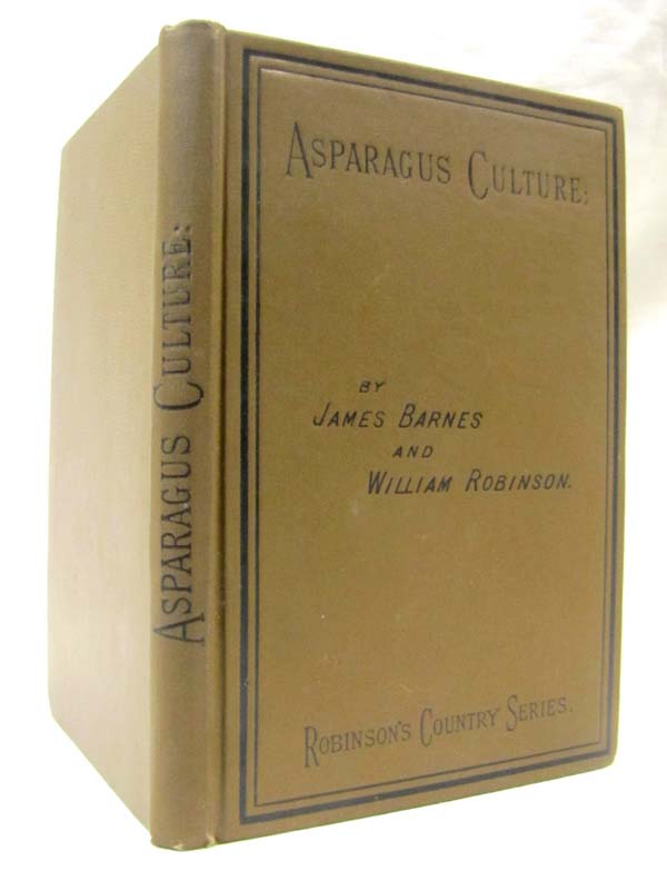 Barnes, James and Robinson, William: Asparagus Culture