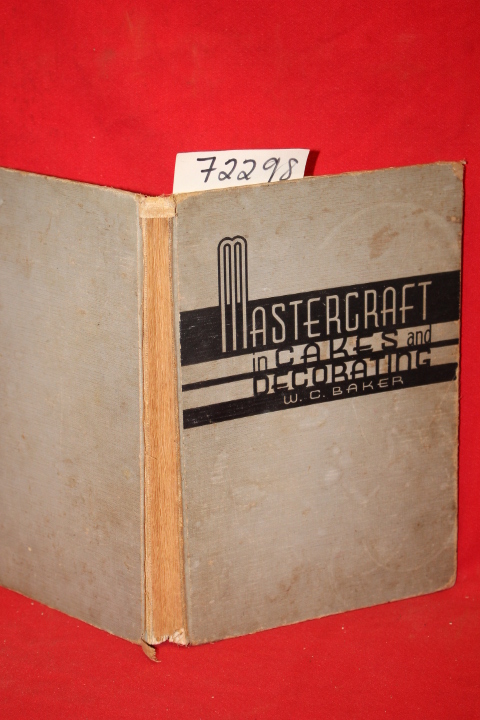 Baker, W.C.: Mastercraft in cakes and decorating,: Decorating designs and ins... Baker, W.C.: Mastercraft in cakes and decorating,: Decorating designs and ins...