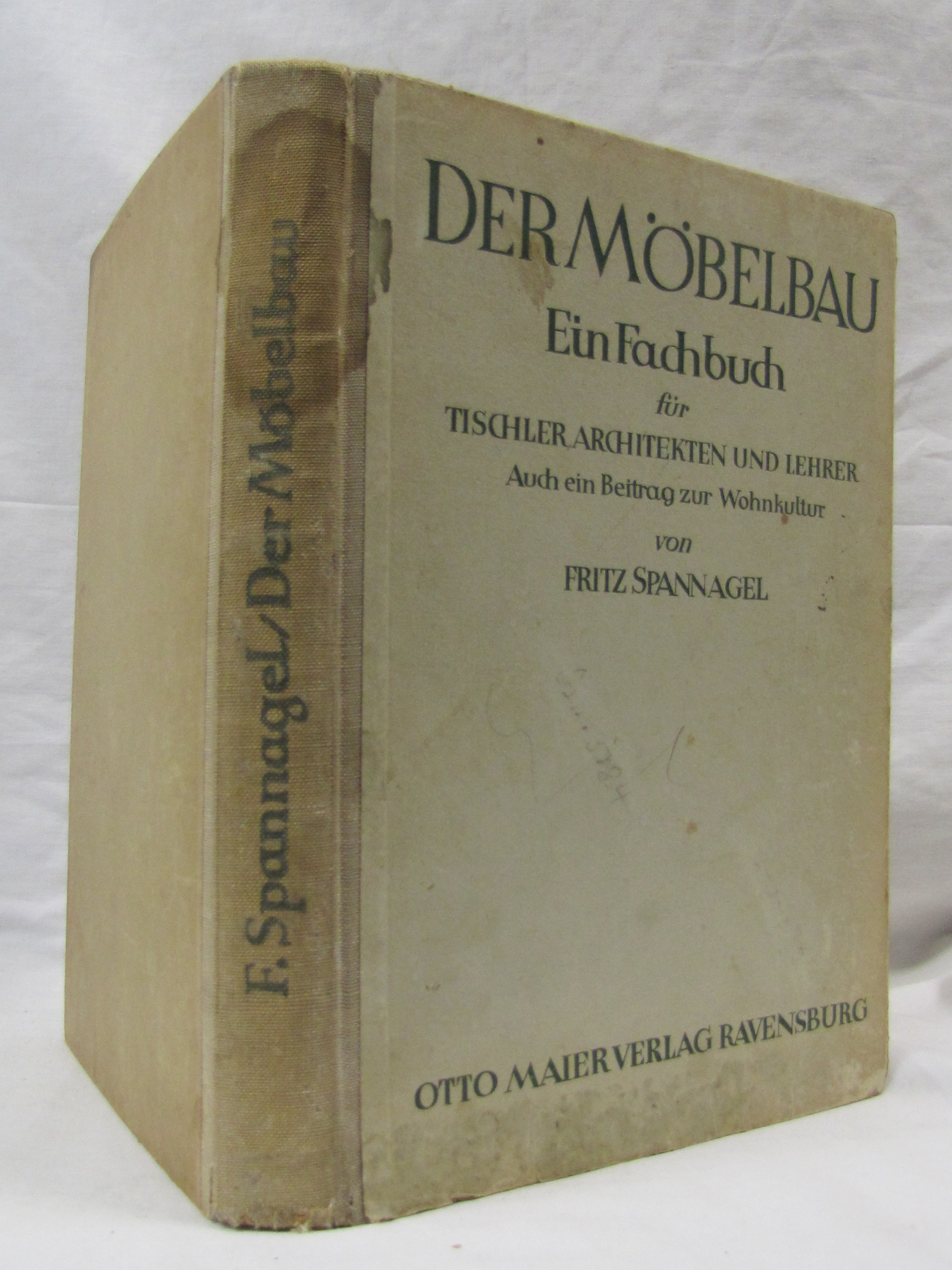 Spannagel, Fritz: DER MOBELBAU: EIN FACHBUCH FUR TISCHLER,ARCHITEKTEN UND LEH...