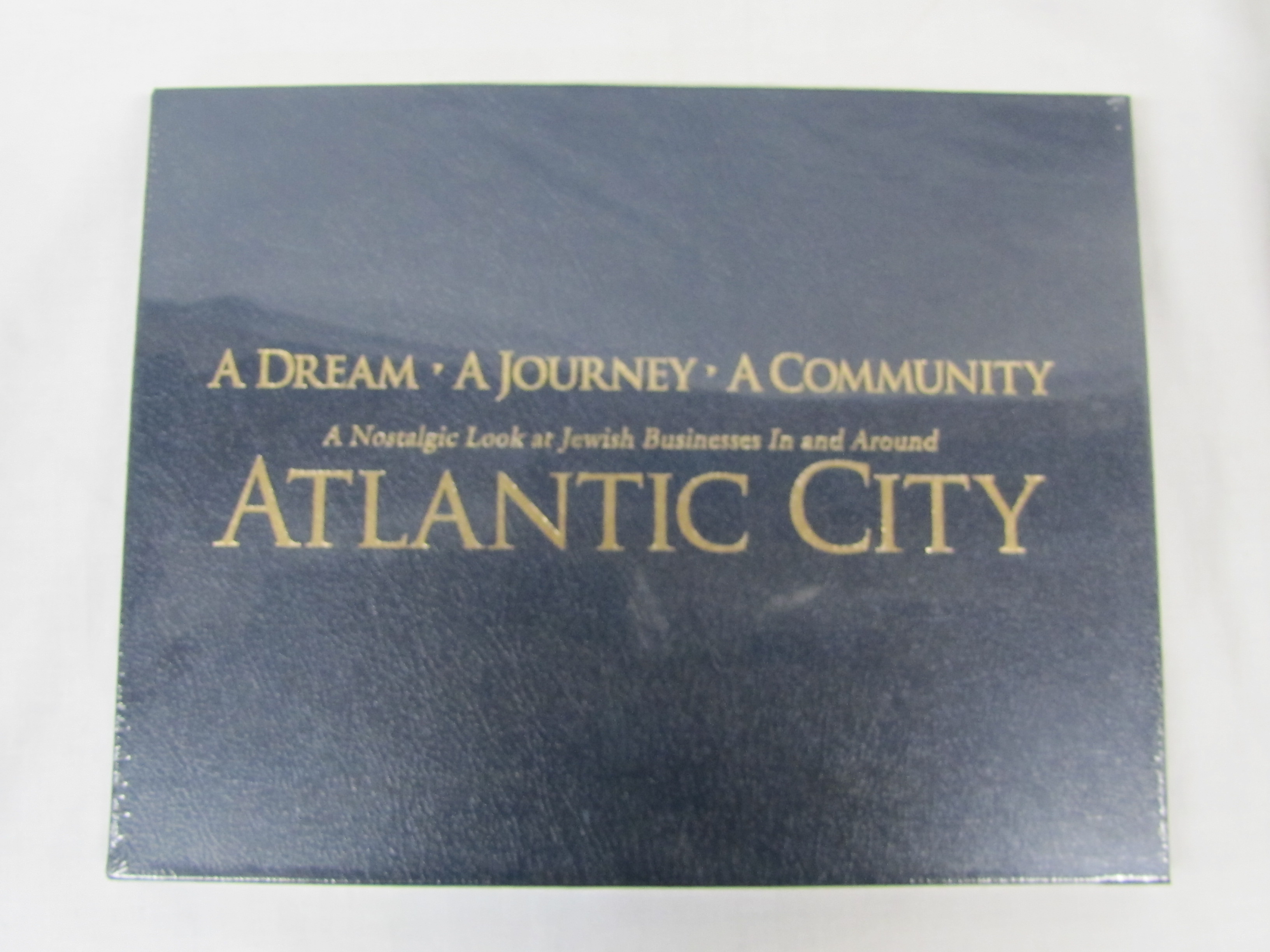 Schoffer, Leo B.: A Dream A Journey A Community Atlantic City A Nostalgic Loo...