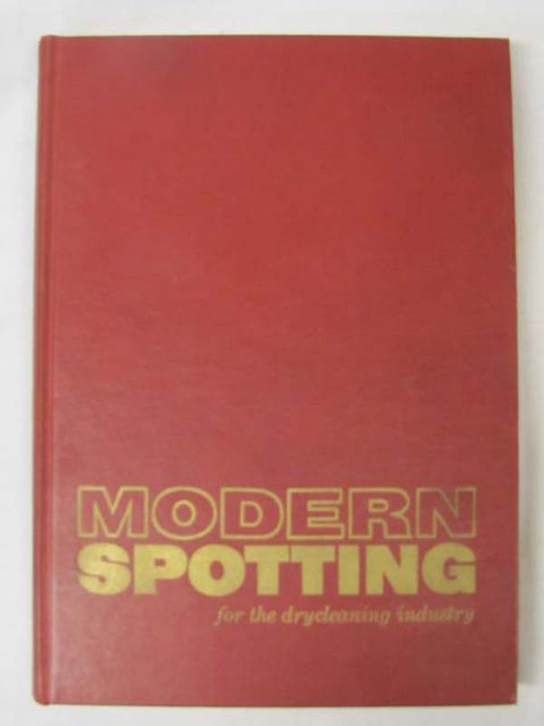 Schuelke, Arthur: Modern Spotting for the Drycleaning Industry