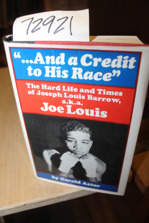 Astor, Gerald: And a Credit to His Race. The Hard Life and Times of Joseph Lo...