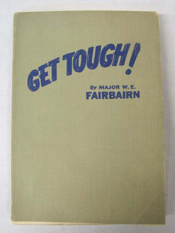 Fairbairn, Major W. E.: Get Tough! How to Win in Hand-to-Hand Fighting, as Ta...
