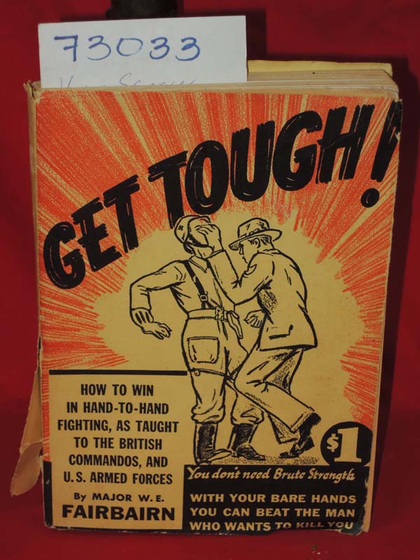 Fairbairn, W.E.: Get Tough! How to Win in Hand to Hand Fighting