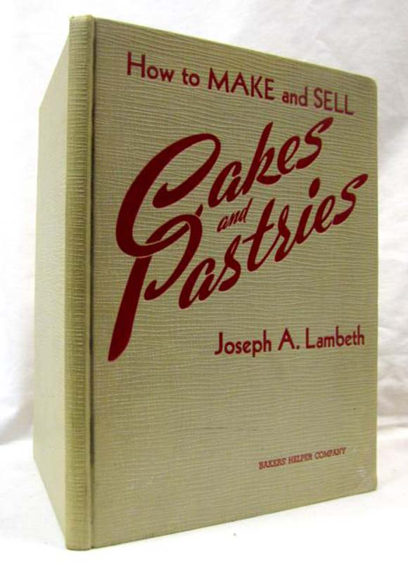 Lambeth, Joseph A.: How to Make and Sell Cakes and Pastries