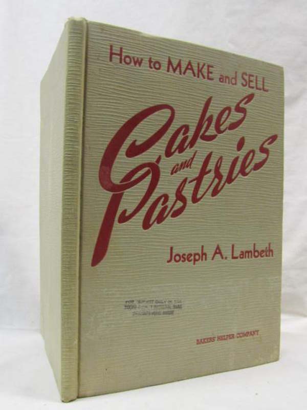 Lambeth, Joseph A.: How to Make and Sell Cakes and Pastries