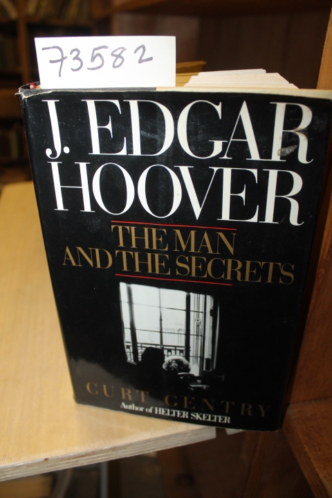 Gentry, Curt: J. Edgar Hoover The Man and The Secrets