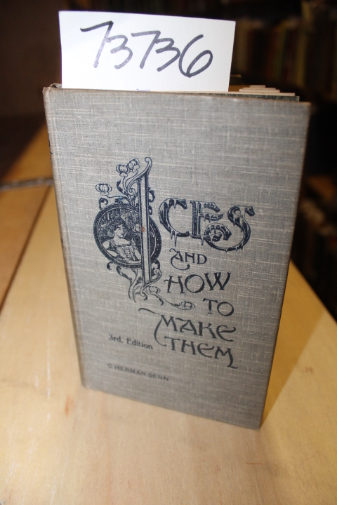 Senn, Charles Herman: ICES, and How to Make Them A Popular Treatise on cream,...
