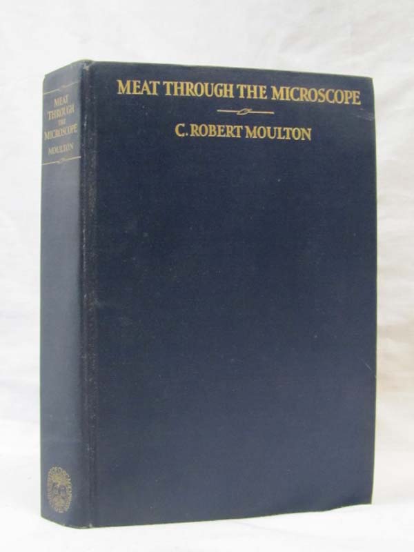 Moulton, C. Robert: Meat Through the Microscope: Applications of Chemistry an...