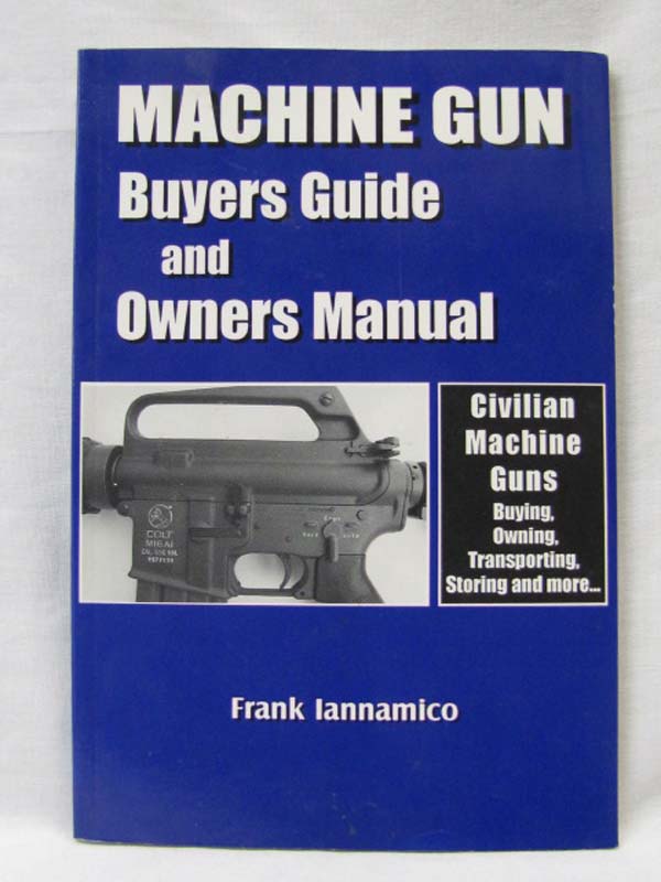 Iannamica, Frank: Machine Gun Buyers Guide and Owners Manual
