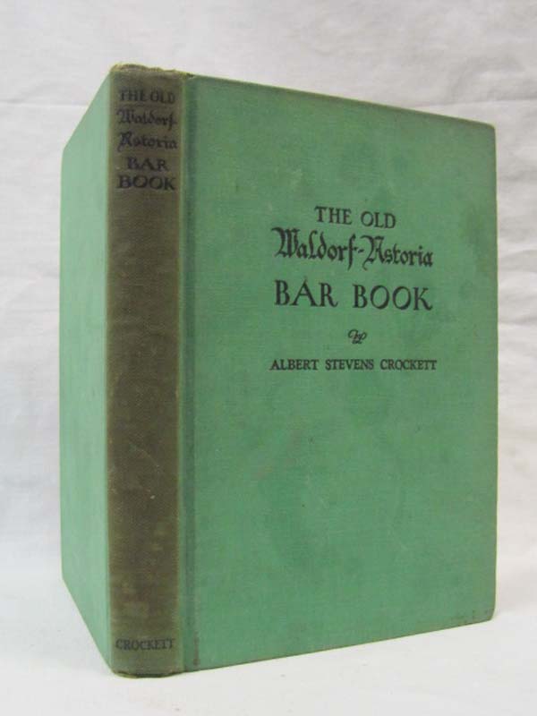 Crockett, Albert Stevens  SIGNED   O...: The Old Waldorf Astoria Bar Book wit...