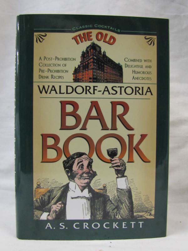 Crockett, A. S.: The Old Waldorf Astoria Bar Book (Classic Cocktail Book Seri...