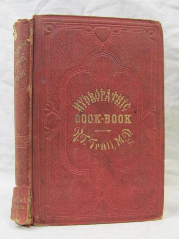 Trall, R. T. (Russell Thacher): The New Hydropathic Cook Book with Recipes fo...