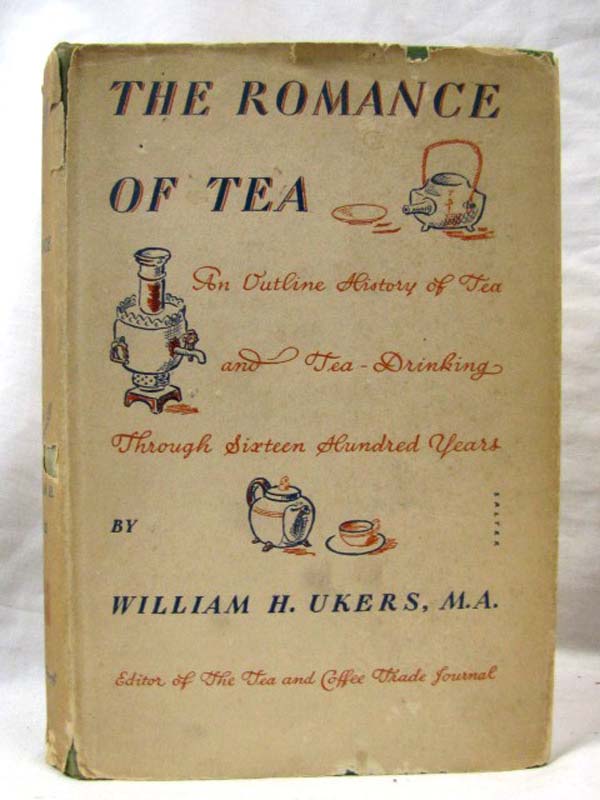 Ukers, M. A. , William H.: THE ROMANCE OF TEA